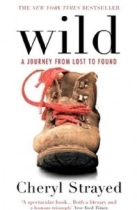 Cheryl Strayed - Wild: From Lost to Found