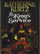 Katherine Kurtz - In the King&#039;s Service