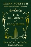 Mark Forsyth - The Elements of Eloquence