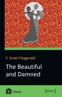 F. Scott Fitzgerald - The Beautiful and Damned