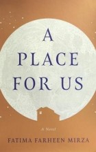 Fatima Farheen Mirza - A Place for Us