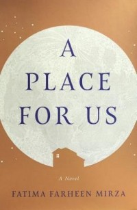 Fatima Farheen Mirza - A Place for Us