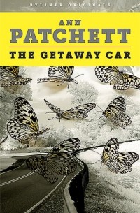 Ann Patchett - The Getaway Car