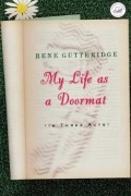 Rene Gutteridge - My Life as a Doormat