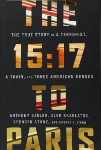  - The 15:17 to Paris: The True Story of a Terrorist, a Train, and Three American Heroes