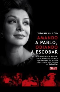 Virginia Vallejo - Amando a Pablo, Odiando a Escobar