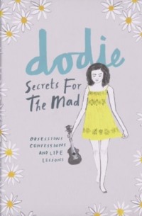 Dodie Clark - Secrets for the Mad: Obsessions, Confessions and Life Lessons
