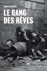 Luca di Fulvio - Le gang des rêves
