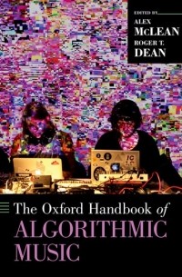  - The Oxford Handbook of Algorithmic Music