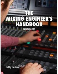 Bobby Owsinski - The Mixing Engineer's Handbook 4th Edition