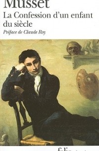 Alfred de Musset - La Confession d'un enfant du siècle