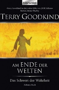 Terry Goodkind - Am Ende der Welten