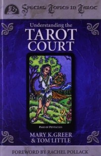 Mary K. Greer - Understanding the Tarot Court