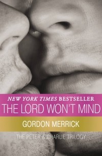 Gordon Merrick - The Lord Won't Mind