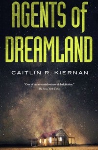 Caitlin R. Kiernan - Agents of Dreamland
