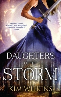Kim Wilkins - Daughters of the Storm