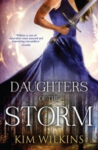 Kim Wilkins - Daughters of the Storm