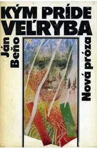 Ján Beňo - Kým príde veľryba