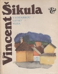 Vincent Šikula - S Rozarkou / Liesky / Vlha