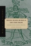 Ofer Hadass - Medicine, Religion, and Magic in Early Stuart England