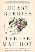 Тереза ​​Мари Мэйлхот - Heart Berries: A Memoir