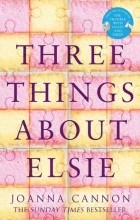 Joanna Cannon - Three Things About Elsie