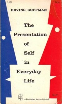 Erving Goffman - The Presentation of Self in Everyday Life