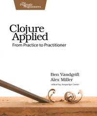  - Clojure Applied. From Practice to Practitioner