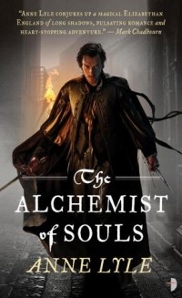 Anne Lyle - The Alchemist of Souls