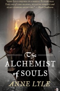 Anne Lyle - The Alchemist of Souls