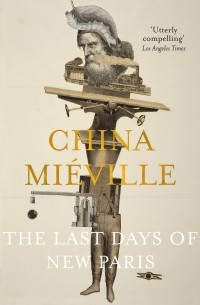 China Mieville - The Last Days of New Paris
