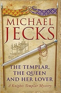 Michael Jecks - The Templar, the Queen and Her Lover