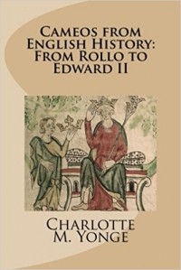 Шарлотта Мэри Янг - Cameos from English History: From Rollo to Edward II