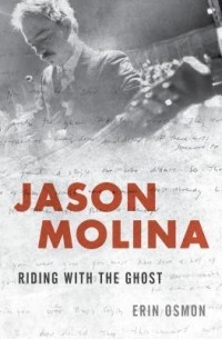 Erin Osmon - Jason Molina: Riding with the Ghost