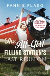 Fannie Flagg - The All-Girl Filling Station's Last Reunion
