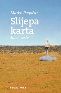 Marko Pogačar - Slijepa karta : Sonet ceste