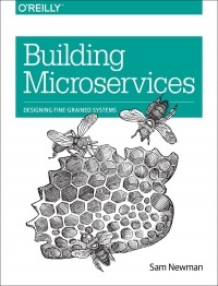 Sam Newman - Building Microservices: Designing Fine-Grained Systems