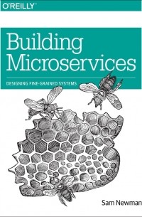 Sam Newman - Building Microservices: Designing Fine-Grained Systems