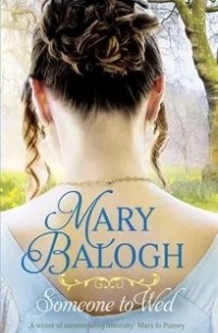 Mary Balogh - Someone to Wed