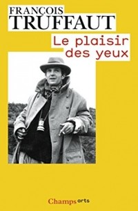 François Truffaut - Le plaisir des yeux