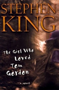 Stephen King - The Girl Who Loved Tom Gordon