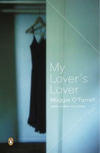 Maggie O’Farrell - My Lover's Lover