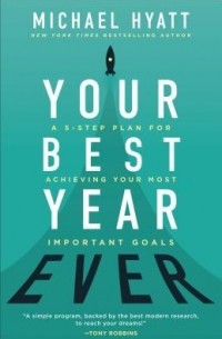 Майкл Хайятт - Your Best Year Ever: A 5-Step Plan for Achieving Your Most Important Goals  Your Best Year Ever: A 5-Step Plan for Achieving Your Most Important Goals 2018 г.  Living Forward: A Proven Plan to Stop Drifting and Get the Life You Want 2016 г.  The Virtual A