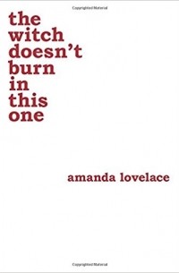 Amanda Lovelace - the witch doesn't burn in this one