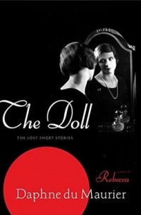Daphne du Maurier - The Doll: The Lost Short Stories