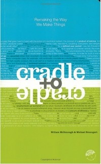  - Cradle to Cradle: Remaking the Way We Make Things