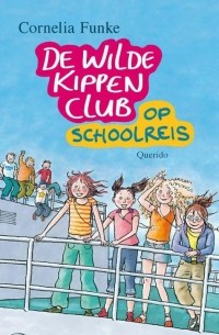 Корнелия Функе - De Wilde Kippen Club Op Schoolreis