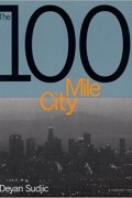 Deyan Sudjic - The 100 Mile City