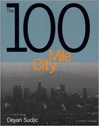 Deyan Sudjic - The 100 Mile City