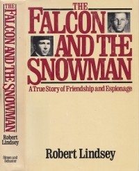 Robert Lindsey - The Falcon and the Snowman: A True Story of Friendship & Espionage